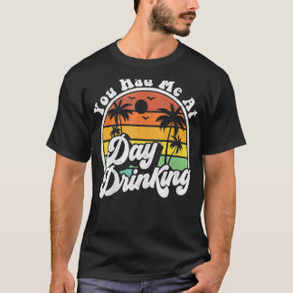 Camiseta Você Me Teve No Dia Bebendo Retro Beach Summer