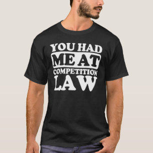 Camiseta Você Me Teve No Direito Da Concorrência
