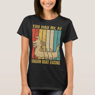 Camiseta Você Me Teve No Dragão Barco Race Race Race Boat
