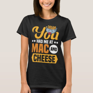 Camiseta Você Me Teve No Mac E No Queijo Macaroni Mac E Che