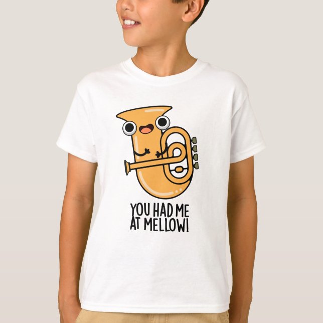 Camiseta Você Me Teve No Mellow Engraçado Tuba Pun (Frente)