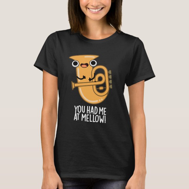 Camiseta Você Me Teve No Mellow Funny Tuba Pun Dark BG (Frente)