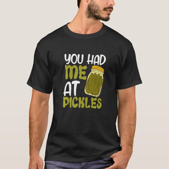 Camiseta Você Me Teve No Picles (Frente)