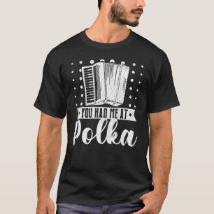 Camiseta Você Me Teve No Polka Accordions Player Graphic