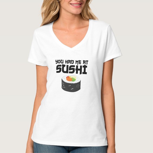 Camiseta Você Me Teve No Sushi - Comida Engraçada (Frente)