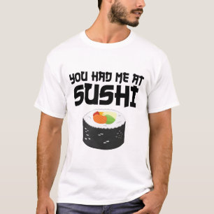 Camiseta Você Me Teve No Sushi - Comida Engraçada