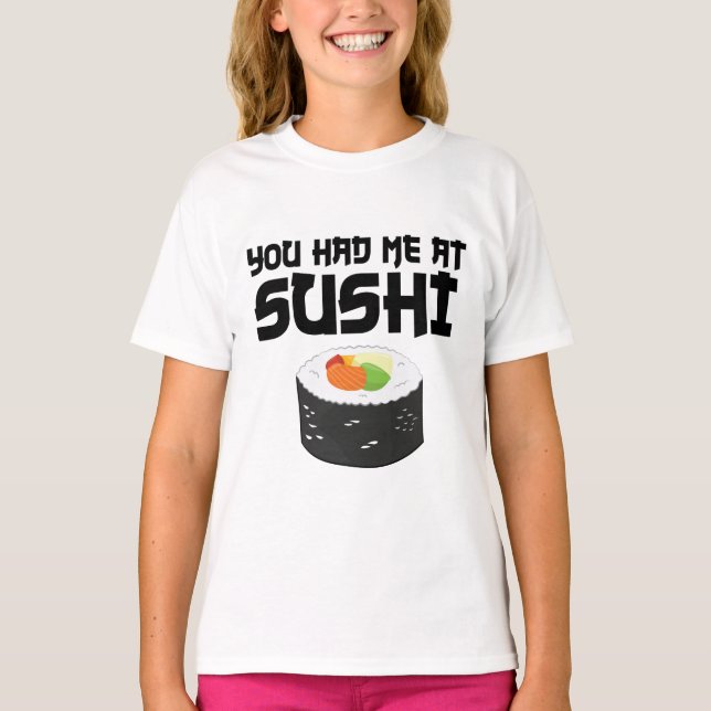 Camiseta Você Me Teve No Sushi - Comida Engraçada (Frente)