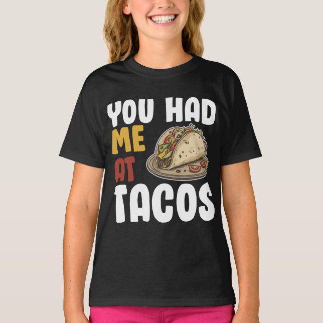 Camiseta Você Me Teve No Tacos, Comida Engraçado (Frente)