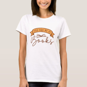 Camiseta Você Me Teve Nos Livros