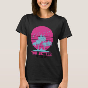 Camiseta Você Melhor Acreditar Nisso Vintage Retro Divertid