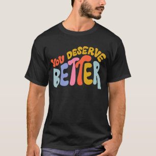 Camiseta Você Merece Uma Cotação Melhor Motivada