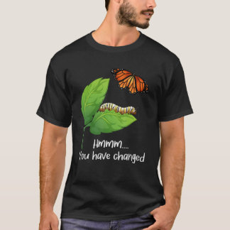 Camiseta Você Mudou - Borboletas De Borboleta Passam
