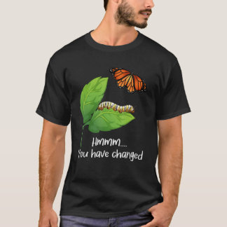 Camiseta Você Mudou - Borboletas De Borboleta Passam