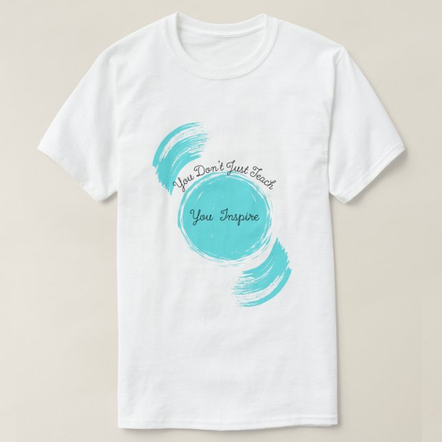 Camiseta Você não apenas ensina, você inspira, grande Desig (Frente do Design)