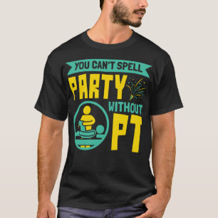Camiseta Você Não Consegue Soletrar Festa Sem Terapia Físic