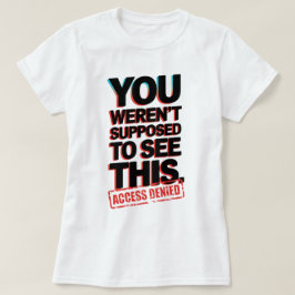 Camiseta Você não deveria ver isso