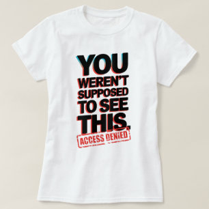 Camiseta Você não deveria ver isso