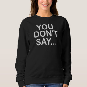 Camiseta Você não diz Piadas engraçadas sarcásticas