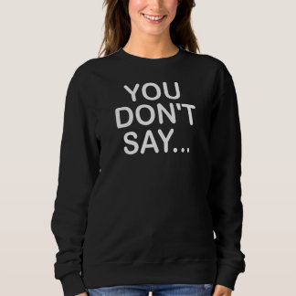 Camiseta Você não diz Piadas engraçadas sarcásticas