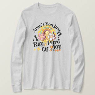 Camiseta Você Não É Apenas Um Raio De Pura Alegria Dito Ret
