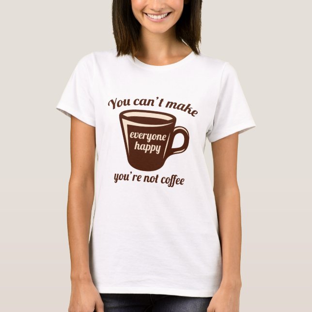 Camiseta Você não é café (Frente)