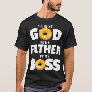 Camiseta Você não é deus, meu pai ou meu chefe