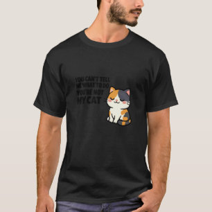 Camiseta Você Não É Meu Gato Divertido Atitude Gato Calico