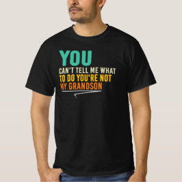 Camiseta Você Não É Meu Neto Citação Divertida de Vovô