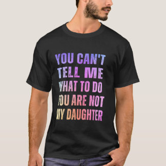 Camiseta Você Não É Minha Filha Pai Engraçado Dia Dos Pais