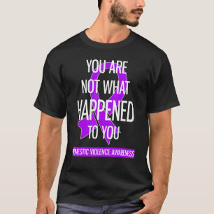Camiseta Você Não É O Que Aconteceu Com Sua Violência Domés