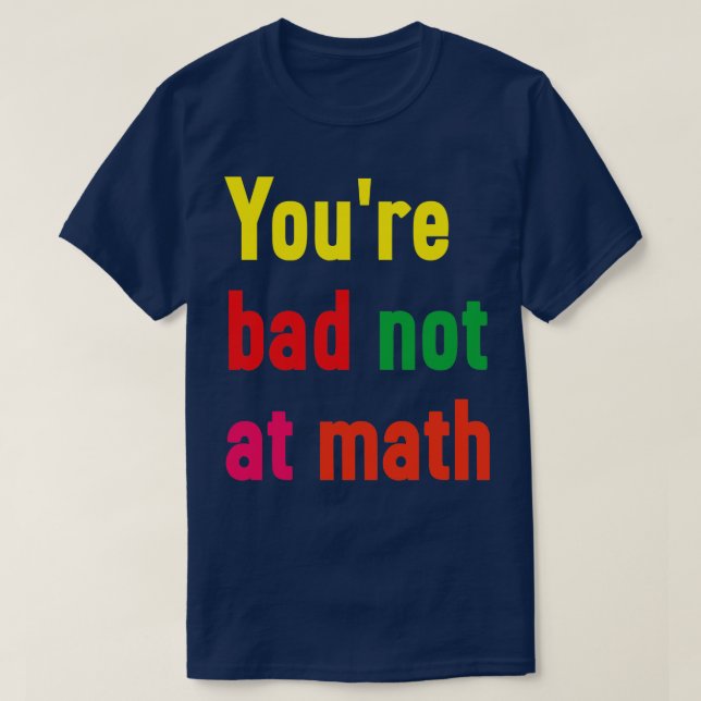Camiseta Você não é ruim em matemática (Frente do Design)