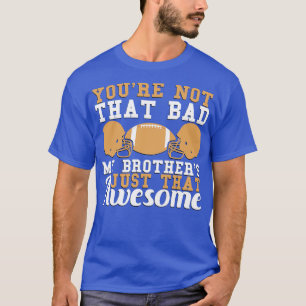 Camiseta Você Não É Tão Má, Meus Irmãos...