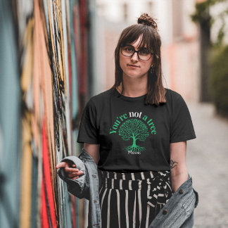 Camiseta Você Não é uma Árvore. Mova-se - Citação Inspirado