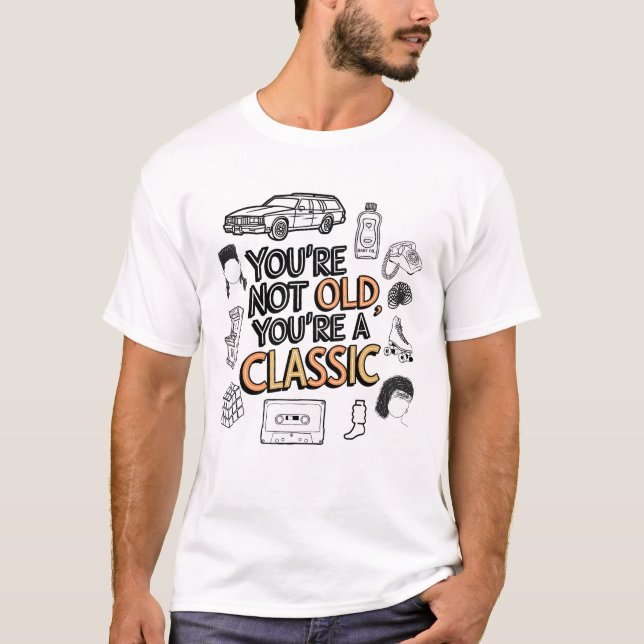 Camiseta Você não é velho Você é um clássico (Frente)