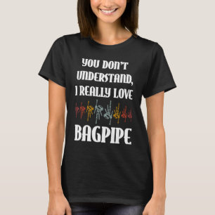 Camiseta Você não entende que eu realmente amo bagpipe bagp