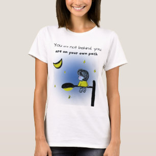 Camiseta "Você não está atrás. Você está no seu próprio cam