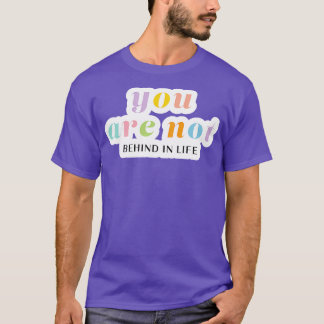 Camiseta Você não está atrasado na vida