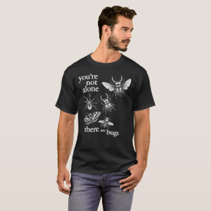Camiseta Você Não Está Sozinho Existem Bugs