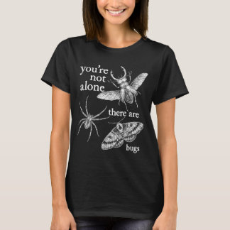 Camiseta Você Não Está Sozinho Existem Insetos