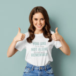 Camiseta Você Não Está Sozinho Lembre-Se Da Casa De Inspira<br><div class="desc">Você Não Está Sozinho Lembre-Se Da Casa De Inspiração</div>