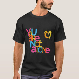 Camiseta Você Não Está Sozinho Na Consciência Da Saúde Ment