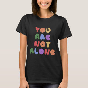 Camiseta Você Não Está Sozinho Na Saúde Mental Sensibilizaç