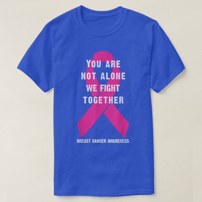 Camiseta Você não está sozinho nós lutamos juntos cancer (Frente do Design)