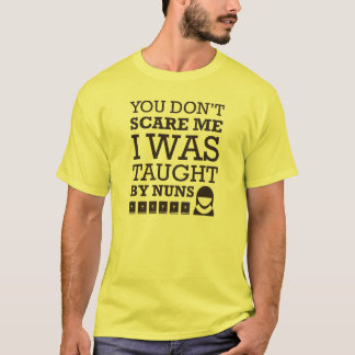 Camiseta "Você não faz susto mim. Eu fui ensinado por