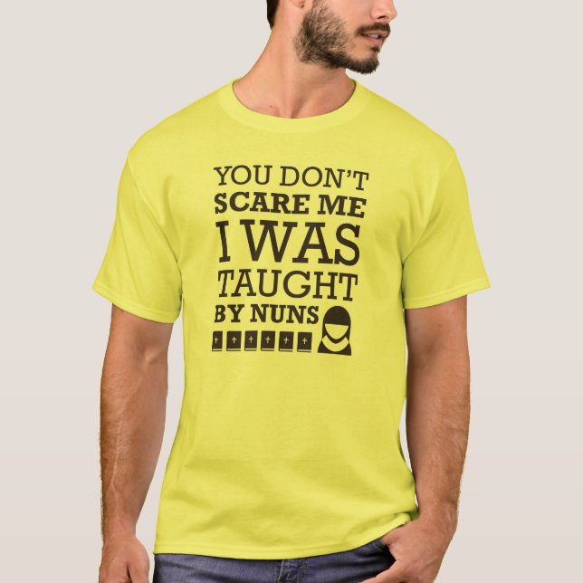 Camiseta "Você não faz susto mim. Eu fui ensinado por (Frente)