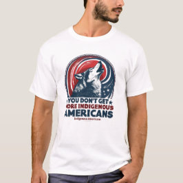Camiseta Você não fica mais americano do que Indígenas amer
