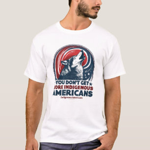 Camiseta Você não fica mais americano do que Indígenas amer