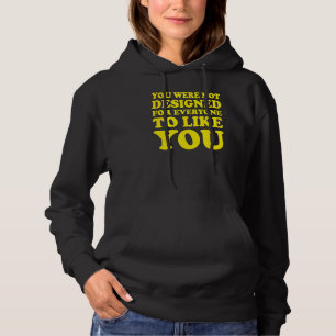Camiseta Você Não Foi Projetado Para Todos Gostar De Você