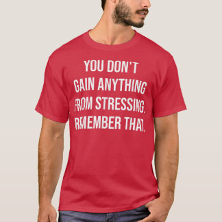 Camiseta Você não ganha nada de estressar Gym Motiva