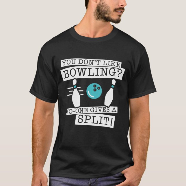 Camiseta Você não gosta de Boliches que ninguém divide (Frente)